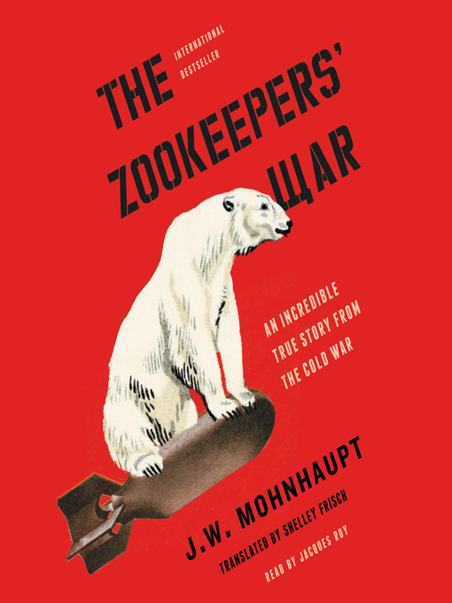 Title details for The Zookeepers' War by J.W. Mohnhaupt - Available